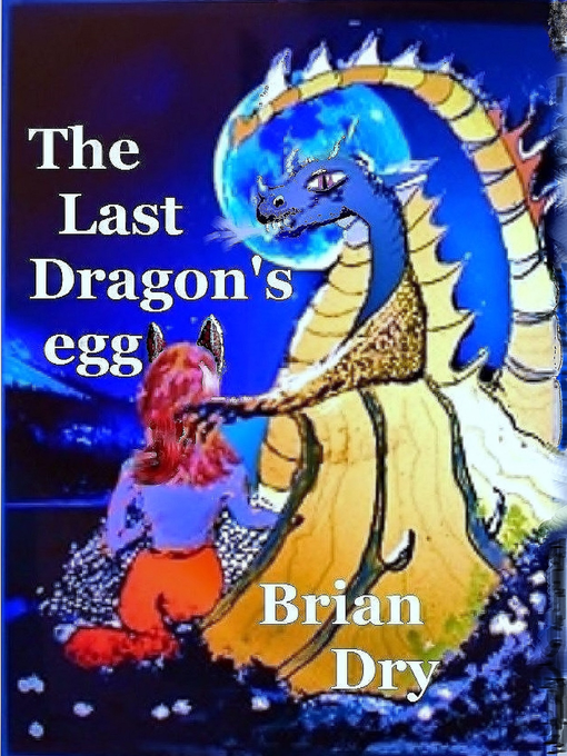 Title details for The Last Dragon's egg by Brian Dry - Wait list